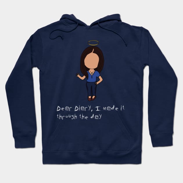 Dear Diary, I made it through the day - Elena Hoodie by Vtheartist